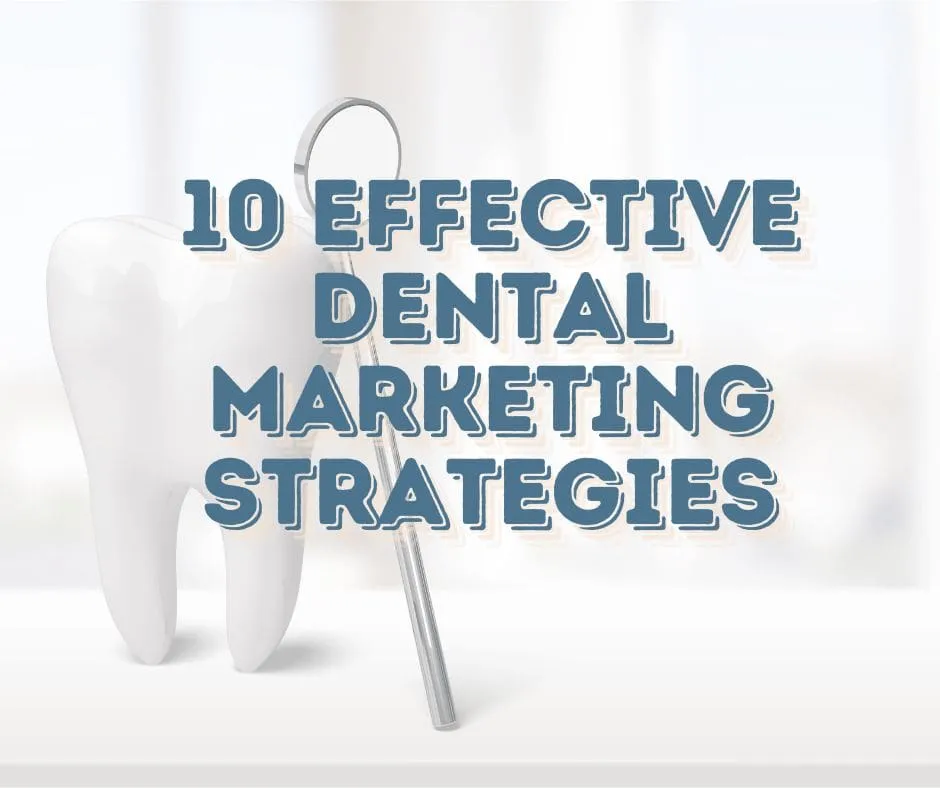 10 Creative Dental Marketing Ideas to Boost Your Practice’s Success